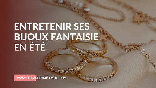 Entretenir ses bijoux fantaisie en été