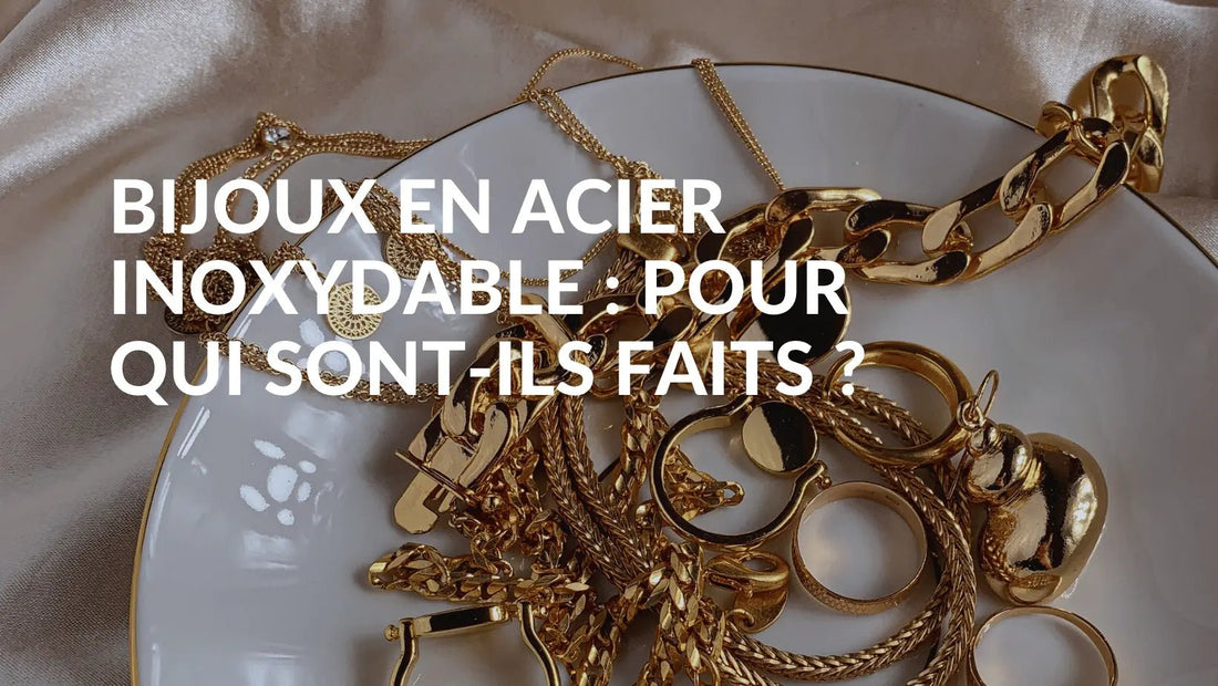 Bijoux en acier inoxydable pour qui sont-ils faits 