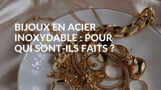 Bijoux en acier inoxydable pour qui sont-ils faits 