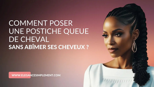 Comment Poser une Postiche Queue de Cheval avec élastique Sans Abîmer ses Cheveux 