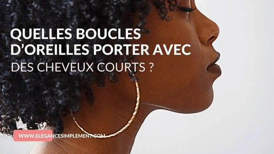 bijouterie trésor en ligne bijoux femme pas cher colliers boucles d'oreilles pour cheveux courts Quelles Boucles d’Oreilles Porter avec des Cheveux Courts
