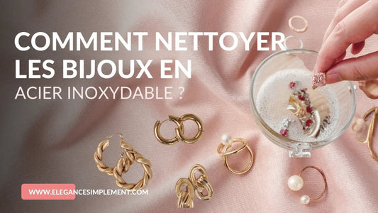 bijoux en acier inoxydable nettoyage bijoux acier inoxydable comment nettoyer bijoux acier inoxydable entretien bijoux acier inoxydable bijoux durables faire briller bijoux acier inoxydable astuces bijoux acier inoxydable